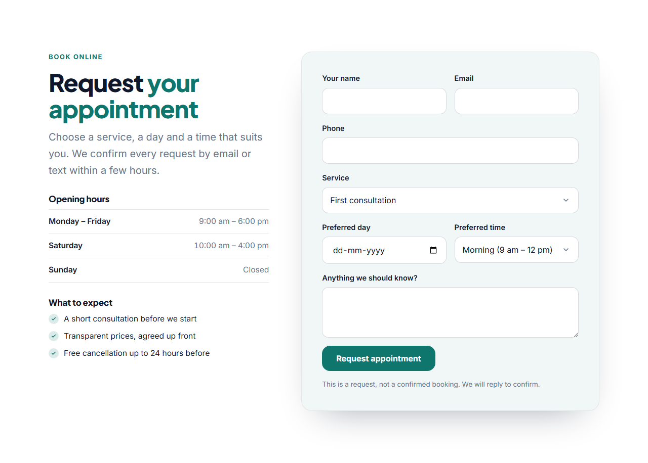 Booking Request Form: An appointment request section: on the left a heading, opening hours and a short list of what to expect; on the right a form card with name, email, phone, a service menu, a date picker, time slots and a notes box. Services and time slots are editable lists, the form sends to Formspree or any endpoint, and the date picker blocks past days.